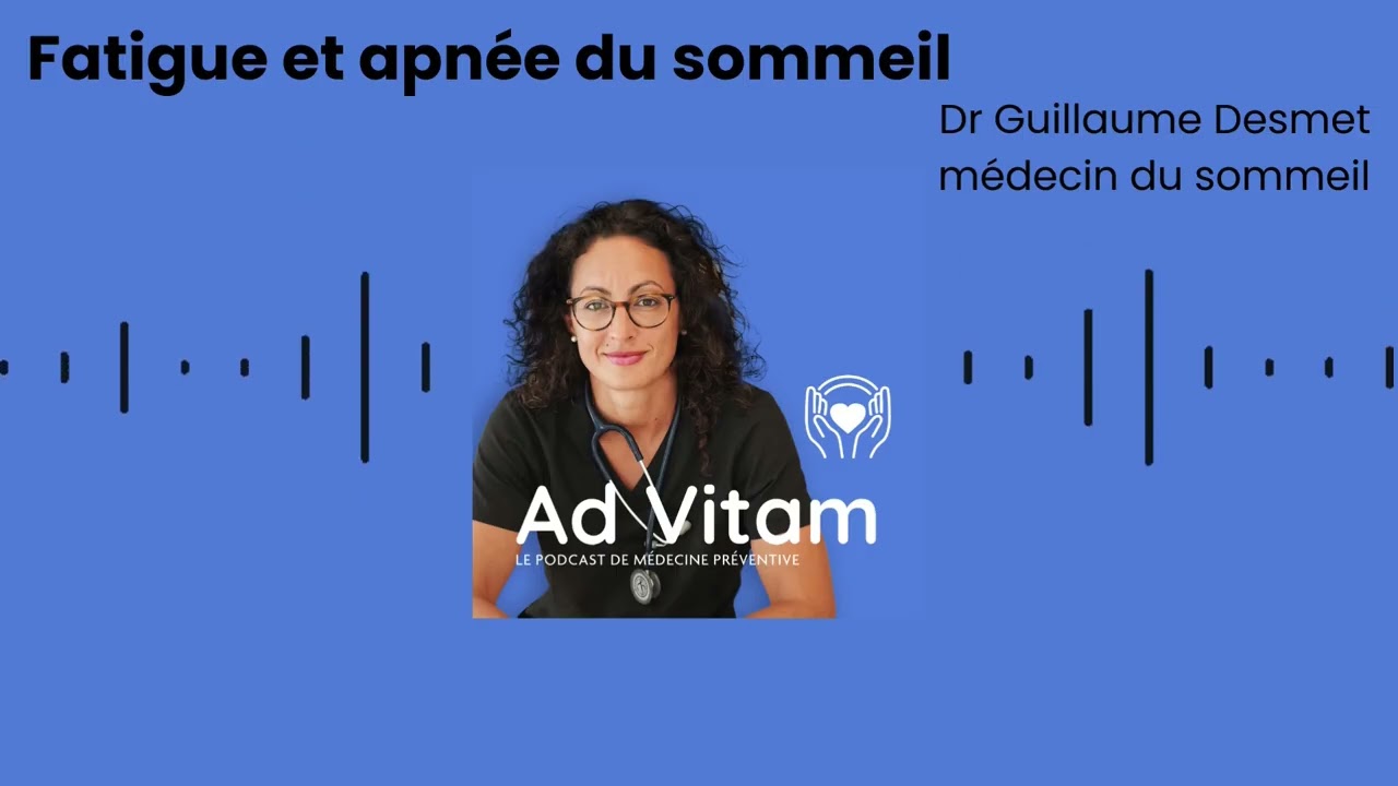 AD VITAM // De la fatigue à l'apnée, sommeil et prévention