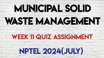 Municipal Solid Waste Management | Week 11 Quiz Assignment Answers | NPTEL SWAYAM 2024 (July) |