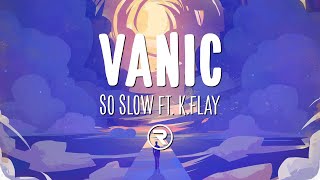 Vanic x K.Flay - So Slow (Lyrics)