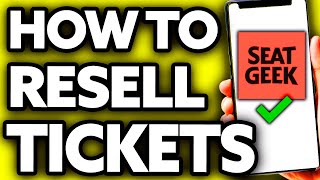 How To Resell Tickets on Seatgeek (Very Easy!)