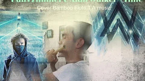 Hans Zimmer & Alan Walker – Time cover Bamboo Flute (T.A music)