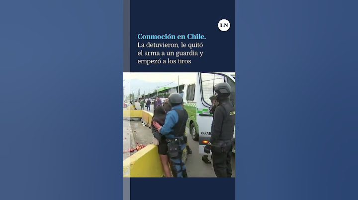 Chile: detuvieron a una mujer, le robó el arma a un guardia y comenzó a disparar