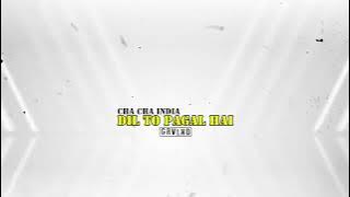 CHA CHA - INDIA DIL TO PAGAL HAI ( GRVLND )
