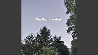 I'm Not Breakin'