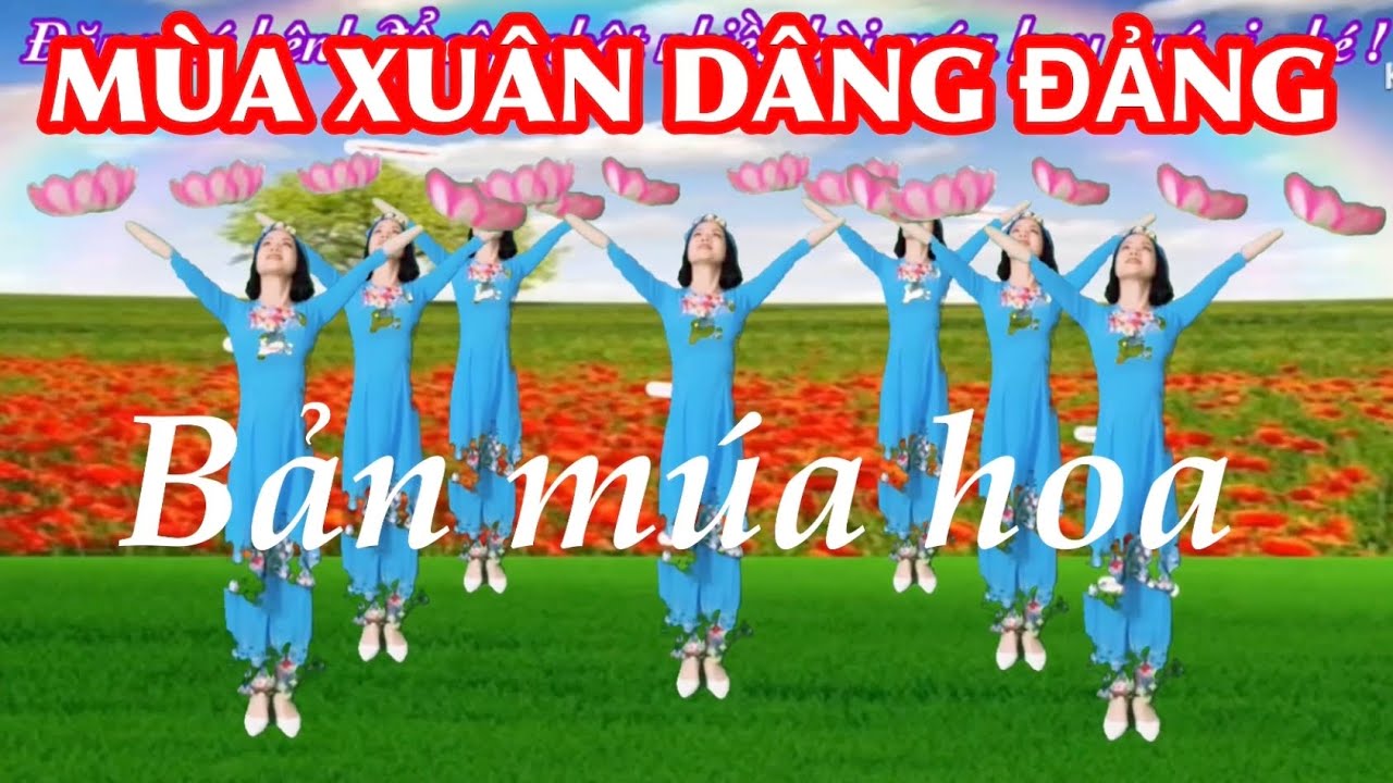 🌼 MÙA XUÂN DÂNG ĐẢNG / BẢN MÚA HOA
