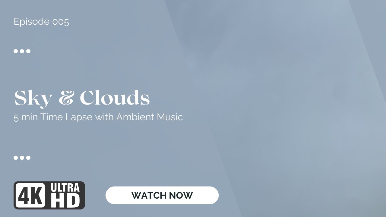 Sky & Clouds Time Lapse 005 4K UHD 5 min Short with Ambient Relaxing ...