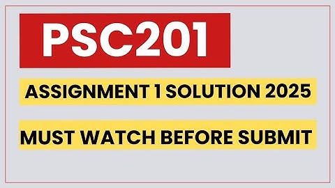 PSC201 ASSIGNMENT 1 SOLUTION FALL 2025