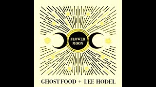 Ghost Food Lee Hodel - Flower Moon