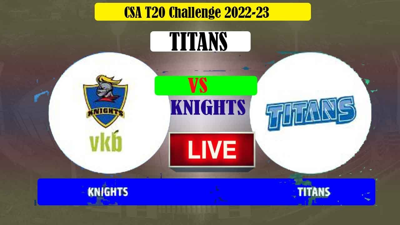 LIVE TITANS VS KNIGHTS CSA T20 Challenge 2022-23 - 25th Match TIT vs KNG Today LIVE Cricket Match