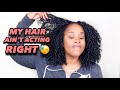 MY HAIR AIN&#39;T ACTING RIGHT.... | MY QUICK NATURAL HAIR ROUTINE!