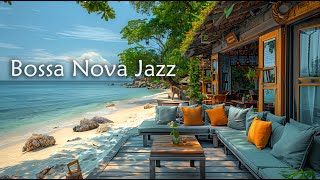 Bossa Nova Jazz  Seaside Coffee Shop & Ocean Waves for a Blissful Coastal Experience