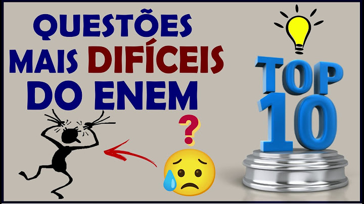 TOP 10 QUESTÕES MAIS DIFÍCEIS DO ENEM