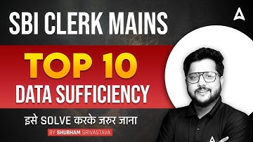 SBI Clerk Mains | Top 10 Data Sufficiency Questions | Reasoning by Shubham Srivastava