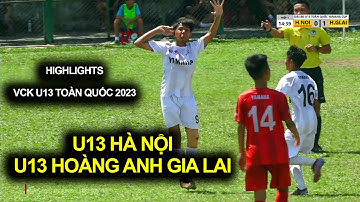 Highlights U13 HÀ NỘI - U13 HOÀNG ANH GIA LAI / VCK U13 TOÀN QUỐC 2023 / SÂN VẬN ĐỘNG NHA TRANG