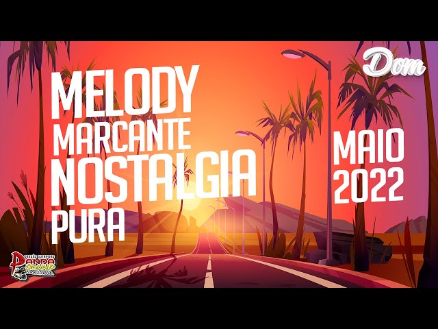 SET MELODY MARCANTE NOSTALGIA PURA MAIO 2022 - DJ DOM class=