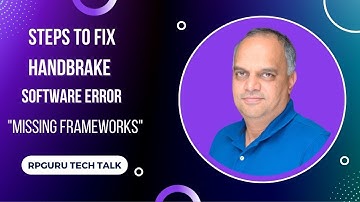 Steps to Fix Handbrake Software Missing Frameworks Error