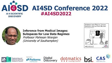 AI4SD2022: Inference from Medical Images: Subspaces 4 Low Data Regimes – Professor Mahesan Niranjan