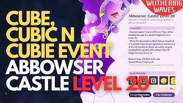 Abbowser Castle Level 20 Gameplay Guide | Cube, Cubic n Cubie Event Wuthering Waves