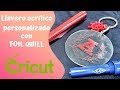 Personalizando llavero acrílico con FOIL QUILL en CRICUT + TIPS