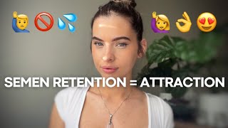 The TRUTH About SEMEN RETENTION & FEMALE ATTRACTION | A Woman’s Perspective.