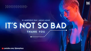 DJ MorpheuZ feat. Sarah Alban - It's Not So Bad (Thank You) Dido Remake