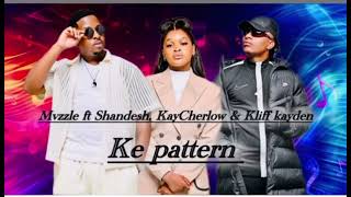 Mvzzle Ft Shandesh X Kaycherlow U0026 Cliff Kayden Ke Pattern 