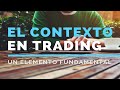 Descubre un elemento clave para tu trading, el contexto