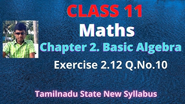 Class 11 Maths | Exercise 2.12 Q.No.10 | Basic Algebra | TN New Syllabus l chapter 2 solutions