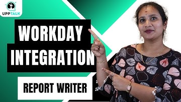 Workday Integration Report Writer | Report Writer in Workday Integration | Workday | UppTalk