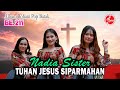 Tuhan jesus siparmahan  nadia sister official music lagu rohani batak terbaru 2023