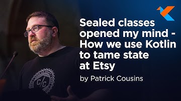 KotlinConf 2018 - Sealed Classes Opened My Mind: How We Use Kotlin to Tame State at Etsy by Patrick