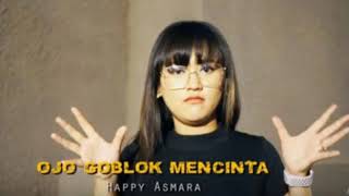 Ojo Goblok Mencinta - Happy Asmara [Official Music]