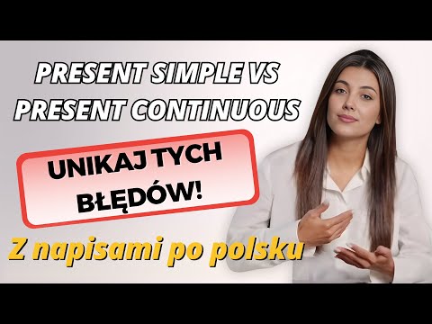 Present Simple vs Present Continuous: Unikaj tych błędów | Avoid These Common Errors