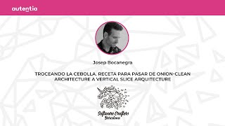 Receta para pasar de Onion-Clean Architecture a Vertical Slice Arquitecture - Josep Bocanegra