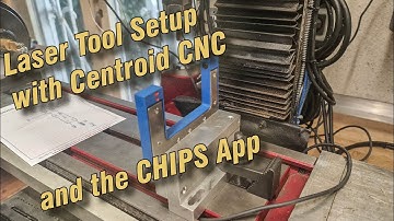Laser Tool Setup with Centroid DIY CNC and the CHIPS App