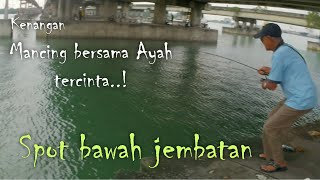 kenangan mancing bersama Ayah tercinta@spot bawah jembatan muhibah kelang selangor...