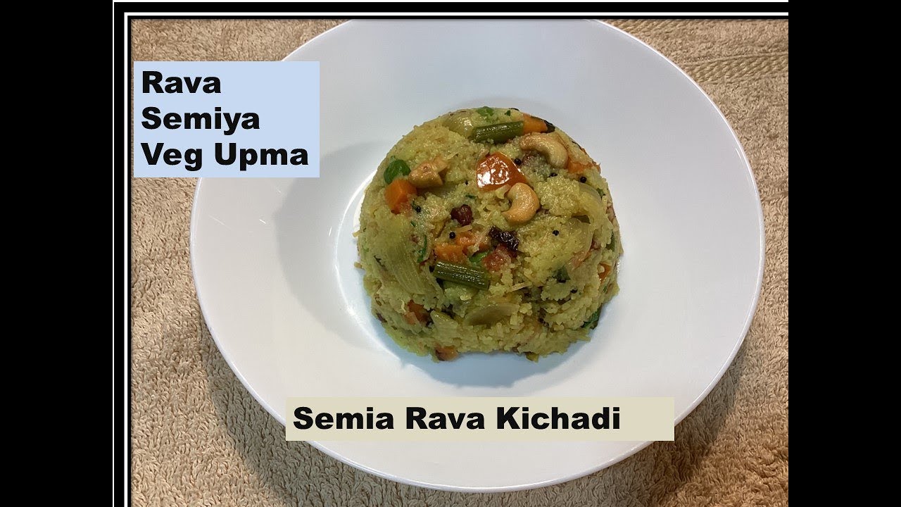 Rava Semiya Veg Upma I Semia Rava Kichadi I Healthy Dinner Recipe I Vid ...