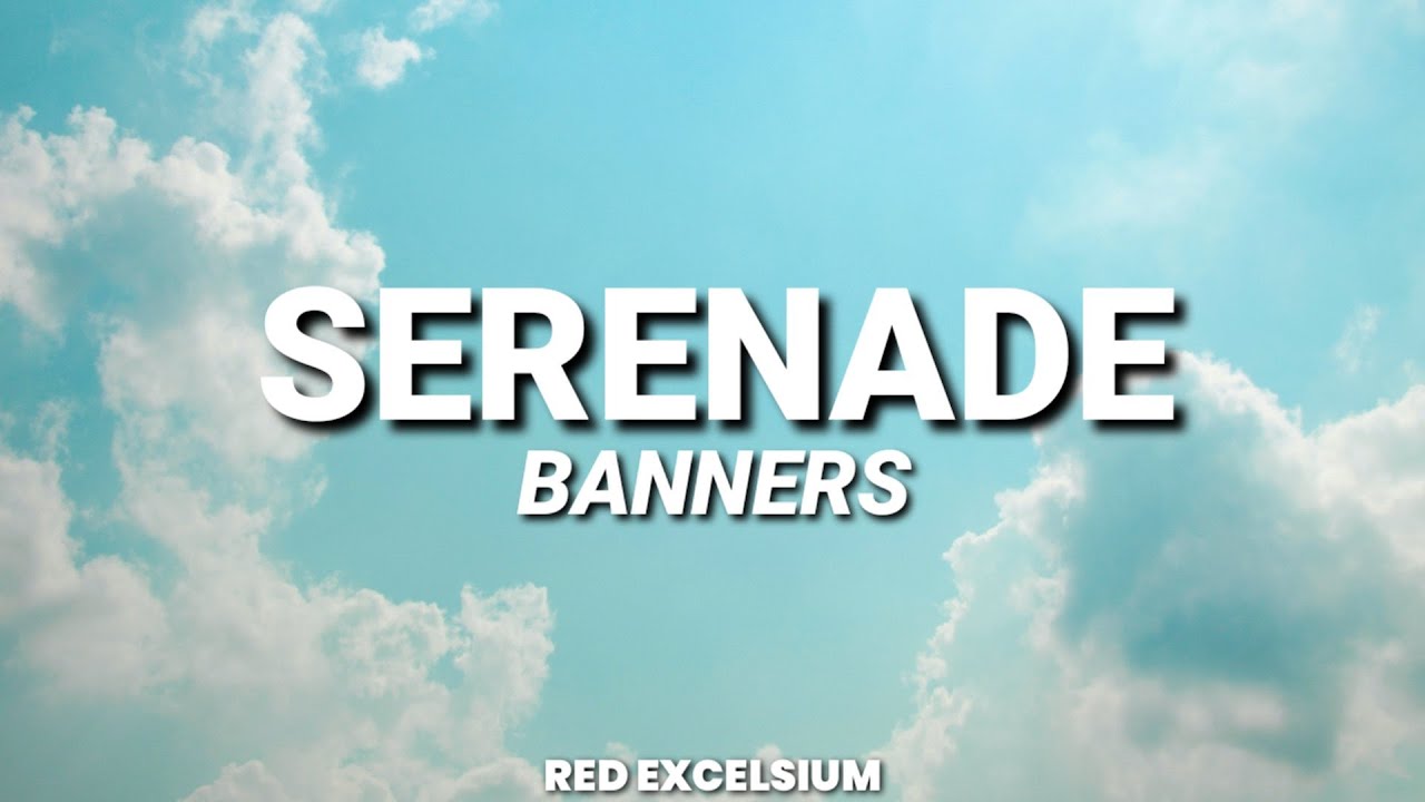 BANNERS - Serenade • Letra Sub. Español