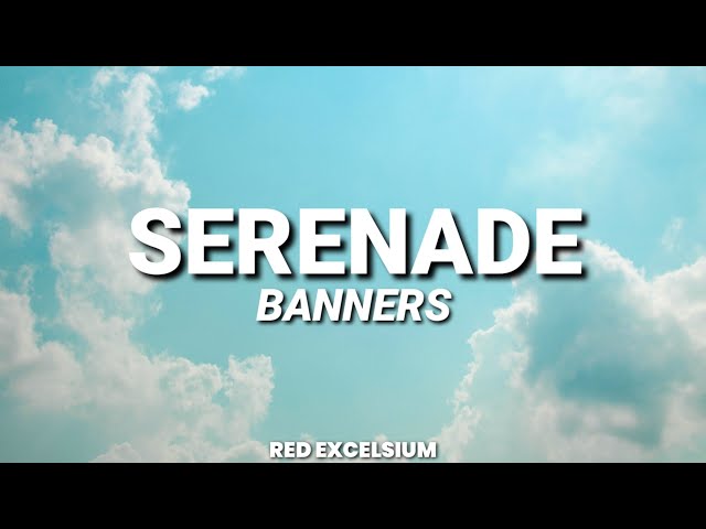 BANNERS - Serenade • Letra Sub. Español