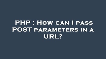 PHP : How can I pass POST parameters in a URL?