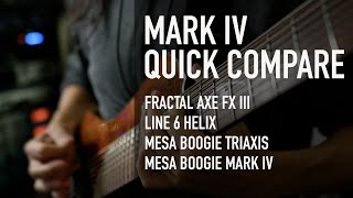 WHAT THE CHAIN - Mesa Boogie Mark IV Quick Comparisons - Axe Fx III, Line 6 Helix, TriAxis, Mark IV