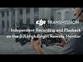DJI Tranmission|Independent Recording and Playback on the DJI High Bright Remote Monitor