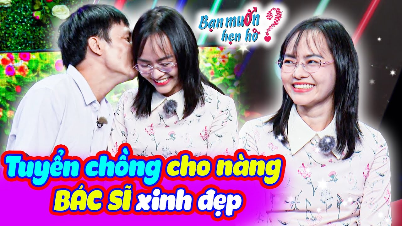 Nữ BÁC SĨ xinh đẹp nụ cười tỏa nắng tuyển chồng khiến Quyền Linh trầm trồ | Bạn Muốn Hẹn Hò