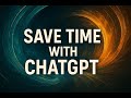 Save Time with ChatGPT — 4 Real Ways to Use It Every Day