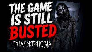 The Game Is Still Busted! - Phasmophobia