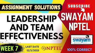 Leadership and Team Effectiveness Week 7 Assignment Solutions | SWAYAM NPTEL | SUBSCRIBE