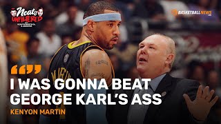 Kenyon Martin on the Time He Threatened to Beat Up George Karl | Neat & Unfiltered