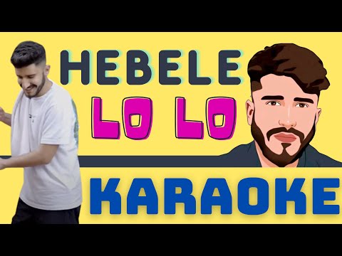 Hebele - Lo Lo Karaoke Alt Yapı Sözleriyle