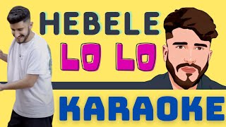 Hebele - Lo Lo Karaoke Alt Yapı Sözleriyle