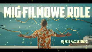 MIG - Filmowe role ( Marcin Raczuk Remix ) NOWOŚĆ 2023